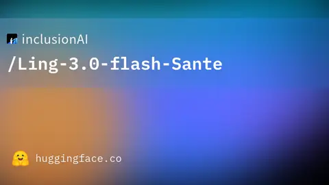 Ling-3.0-flash-Sante by inclusionAI (Ant Group)